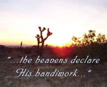 A graphic of a desert sunrise with the words, "...the heavens declare His handiwork..." over the image.